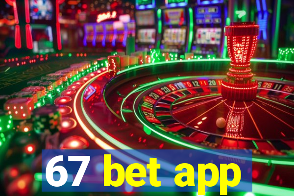 67 bet app